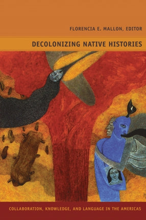 Decolonizing Native Histories: Collaboration, Knowledge, and Language in the Americas