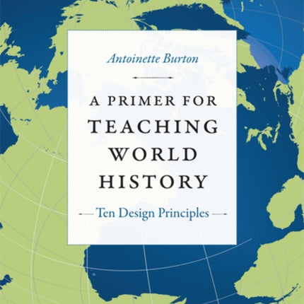 A Primer for Teaching World History: Ten Design Principles