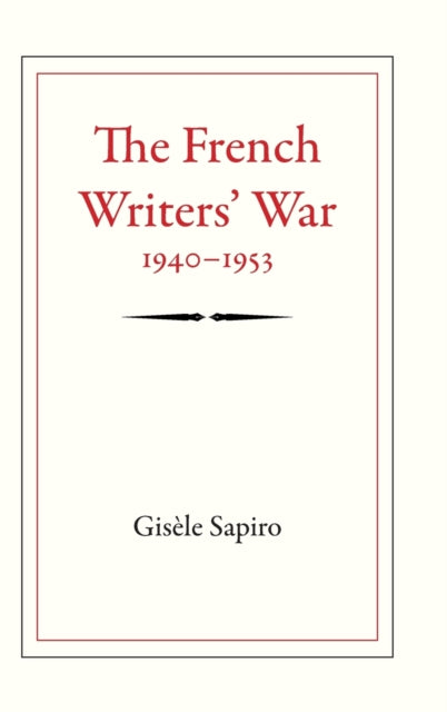 The French Writers' War, 1940-1953