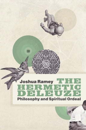 The Hermetic Deleuze: Philosophy and Spiritual Ordeal