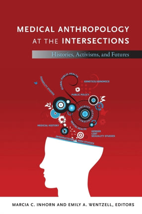 Medical Anthropology at the Intersections: Histories, Activisms, and Futures