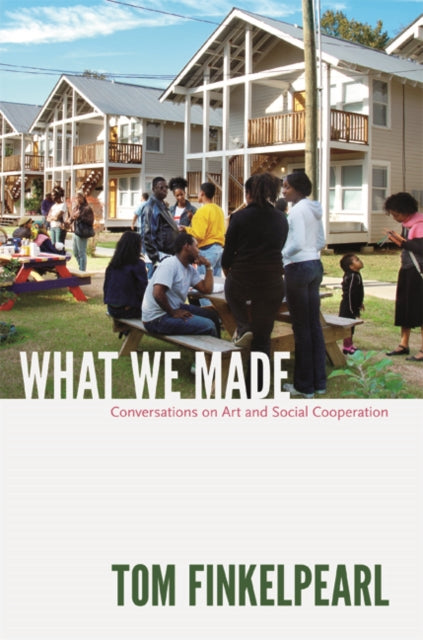 What We Made: Conversations on Art and Social Cooperation