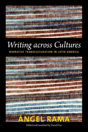 Writing across Cultures: Narrative Transculturation in Latin America