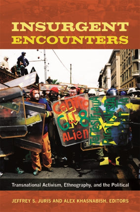 Insurgent Encounters: Transnational Activism, Ethnography, and the Political