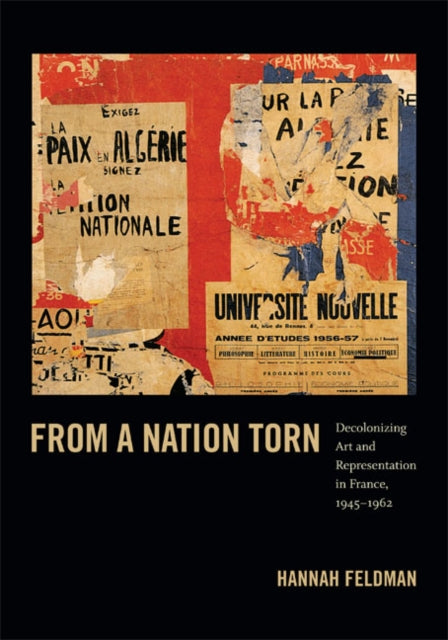 From a Nation Torn: Decolonizing Art and Representation in France, 1945-1962