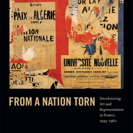 From a Nation Torn: Decolonizing Art and Representation in France, 1945-1962