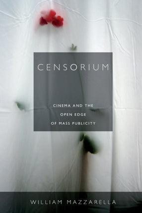 Censorium: Cinema and the Open Edge of Mass Publicity