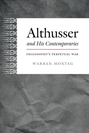 Althusser and His Contemporaries: Philosophy's Perpetual War