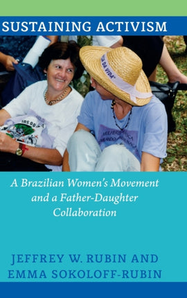 Sustaining Activism: A Brazilian Women's Movement and a Father-Daughter Collaboration