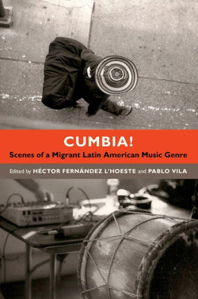 Cumbia!: Scenes of a Migrant Latin American Music Genre