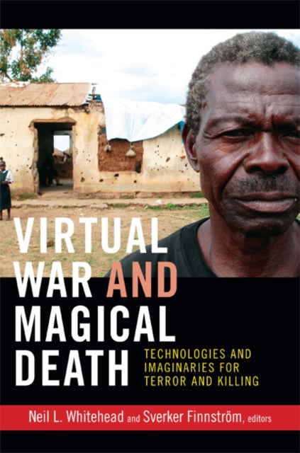 Virtual War and Magical Death: Technologies and Imaginaries for Terror and Killing