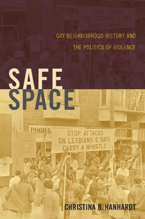 Safe Space: Gay Neighborhood History and the Politics of Violence