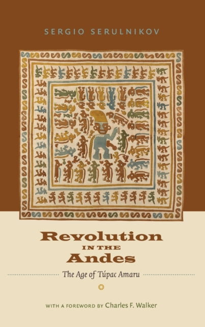 Revolution in the Andes: The Age of Túpac Amaru