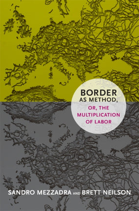 Border as Method, or, the Multiplication of Labor