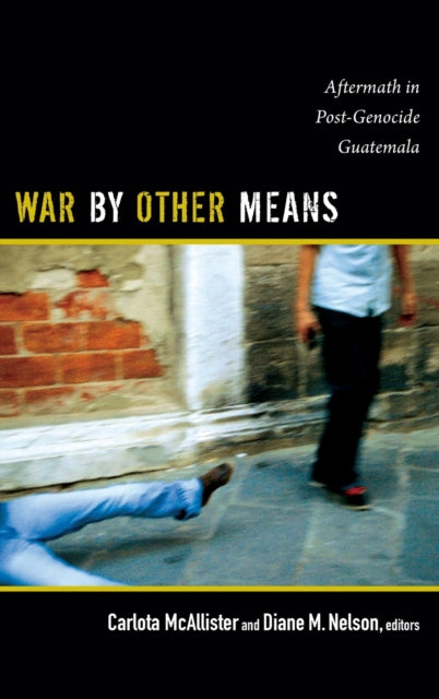 War by Other Means: Aftermath in Post-Genocide Guatemala