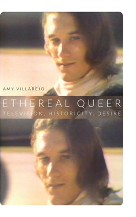 Ethereal Queer: Television, Historicity, Desire