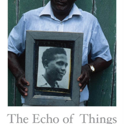 The Echo of Things: The Lives of Photographs in the Solomon Islands