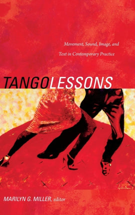 Tango Lessons: Movement, Sound, Image, and Text in Contemporary Practice