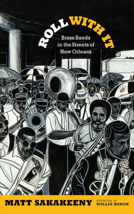 Roll With It: Brass Bands in the Streets of New Orleans