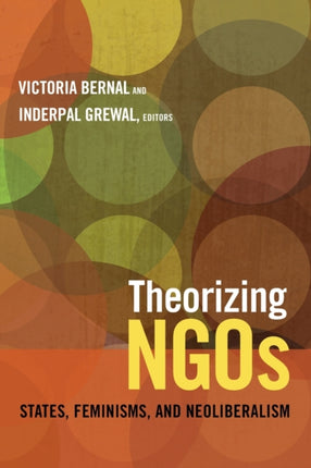 Theorizing NGOs: States, Feminisms, and Neoliberalism