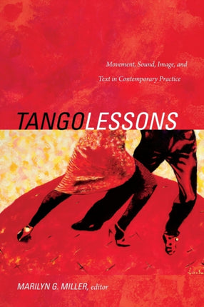 Tango Lessons: Movement, Sound, Image, and Text in Contemporary Practice