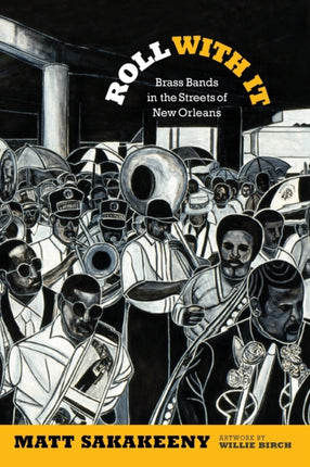 Roll With It: Brass Bands in the Streets of New Orleans