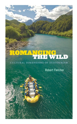 Romancing the Wild: Cultural Dimensions of Ecotourism