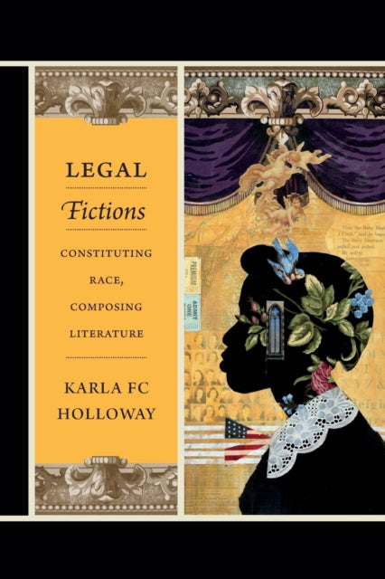 Legal Fictions: Constituting Race, Composing Literature