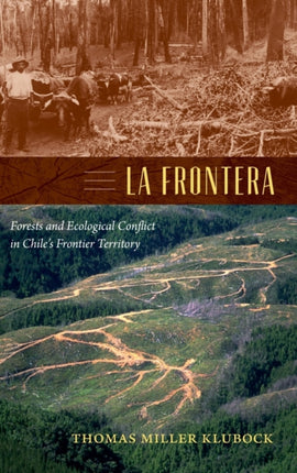 La Frontera: Forests and Ecological Conflict in Chile’s Frontier Territory