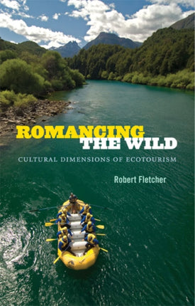 Romancing the Wild: Cultural Dimensions of Ecotourism