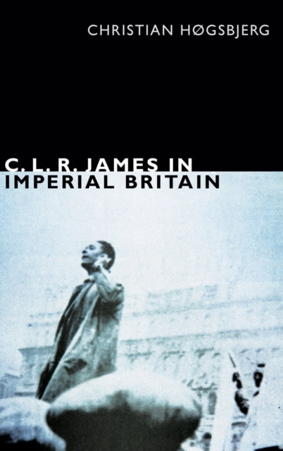 C. L. R. James in Imperial Britain