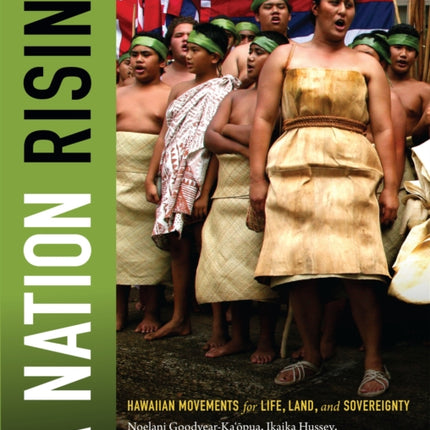 A Nation Rising: Hawaiian Movements for Life, Land, and Sovereignty