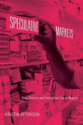 Speculative Markets: Drug Circuits and Derivative Life in Nigeria