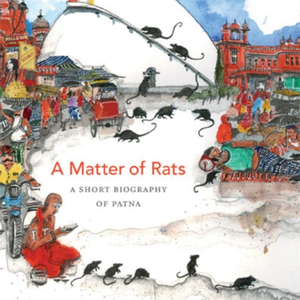 A Matter of Rats: A Short Biography of Patna