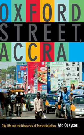 Oxford Street, Accra: City Life and the Itineraries of Transnationalism