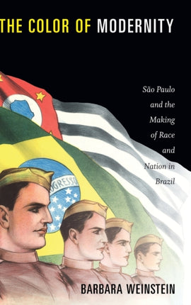 The Color of Modernity: São Paulo and the Making of Race and Nation in Brazil