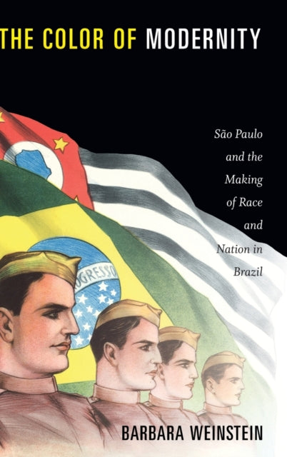 The Color of Modernity: São Paulo and the Making of Race and Nation in Brazil