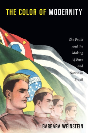 The Color of Modernity: São Paulo and the Making of Race and Nation in Brazil