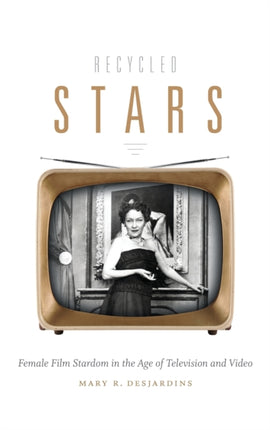 Recycled Stars: Female Film Stardom in the Age of Television and Video