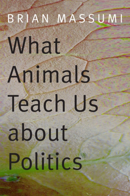 What Animals Teach Us about Politics