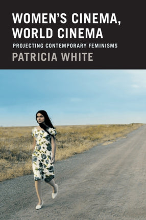 Women's Cinema, World Cinema: Projecting Contemporary Feminisms