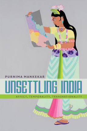 Unsettling India: Affect, Temporality, Transnationality