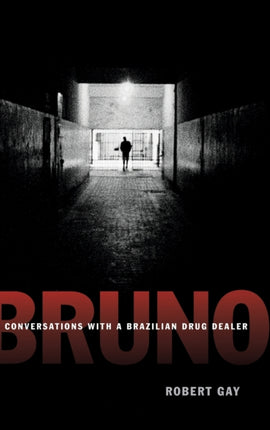 Bruno: Conversations with a Brazilian Drug Dealer