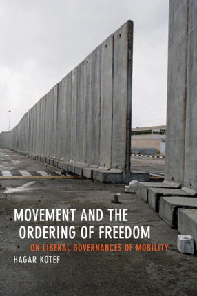 Movement and the Ordering of Freedom: On Liberal Governances of Mobility