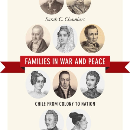 Families in War and Peace: Chile from Colony to Nation