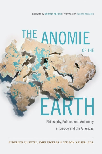 The Anomie of the Earth: Philosophy, Politics, and Autonomy in Europe and the Americas