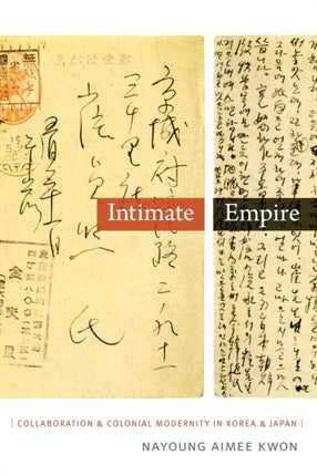 Intimate Empire: Collaboration and Colonial Modernity in Korea and Japan