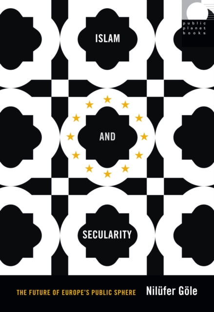 Islam and Secularity: The Future of Europe's Public Sphere