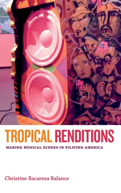 Tropical Renditions: Making Musical Scenes in Filipino America