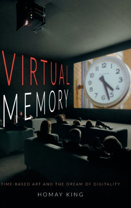 Virtual Memory: Time-Based Art and the Dream of Digitality